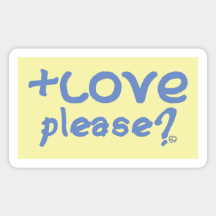 More Love Please? Magnet